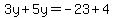 3y%2B5y=-23%2B4