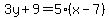 3y%2B9=5%28x-7%29