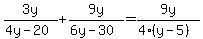 3y%2F%284y-20%29%2B9y%2F%286y-30%29=9y%2F%284%28y-5%29%29