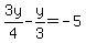 3y%2F4-y%2F3=-5
