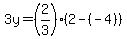 3y=%282%2F3%29%282-%28-4%29%29