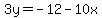 3y=-12-10x