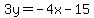 3y=-4x-15