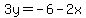 3y=-6-2x