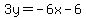 3y=-6x-6