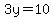 3y=10