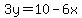 3y=10-6x