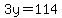 3y=114