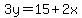 3y=15%2B2x