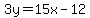 3y=15x-12