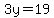 3y=19