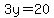 3y=20