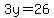 3y=26