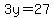 3y=27