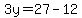 3y=27-12