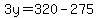 3y=320-275