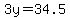 3y=34.5