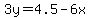 3y=4.5-6x