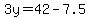3y=42-7.5