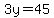 3y=45