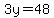 3y=48