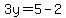 3y=5-2