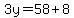 3y=58%2B8