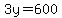 3y=600