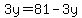 3y=81-3y
