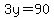 3y=90