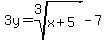 3y=root%283%2Cx%2B5%29-7