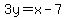 3y=x-7