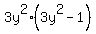 3y%5E2%2A%283y%5E2+-+1%29