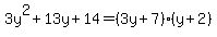 3y%5E2%2B13y%2B14=%283y%2B7%29%28y%2B2%29