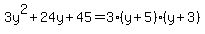 3y%5E2%2B24y%2B45=3%28y%2B5%29%28y%2B3%29