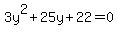 3y%5E2%2B25y%2B22=0