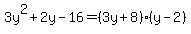 3y%5E2%2B2y-16=%283y%2B8%29%28y-2%29