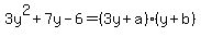 3y%5E2%2B7y-6=%283y%2Ba%29%28y%2Bb%29