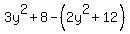 3y%5E2+%2B+8+-+%282y%5E2+%2B+12%29