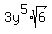 3y%5E5%2Asqrt%286%29