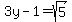 3y-1=%2Bsqrt%285%29