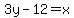 3y-12=x