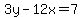 3y-12x=7