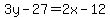 3y-27=2x-12