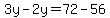 3y-2y=72-56