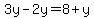 3y-2y=8%2By