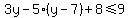 3y-5%28y-7%29%2B+8%3C=+9