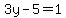 3y-5=1