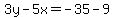3y-5x=-35-9