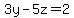 3y-5z=2